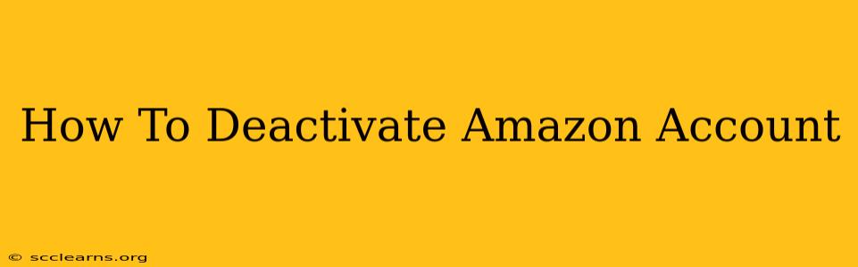 How To Deactivate Amazon Account