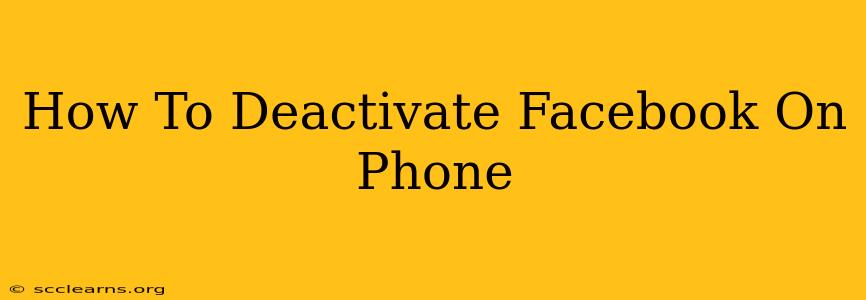 How To Deactivate Facebook On Phone