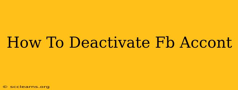 How To Deactivate Fb Accont