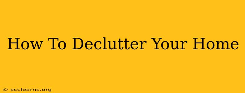 How To Declutter Your Home