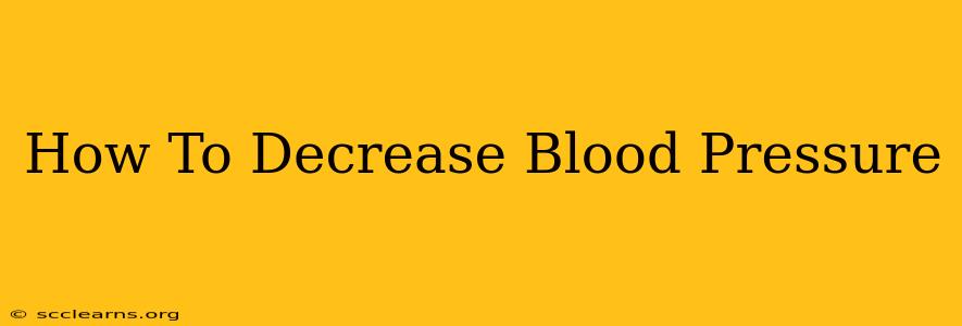 How To Decrease Blood Pressure