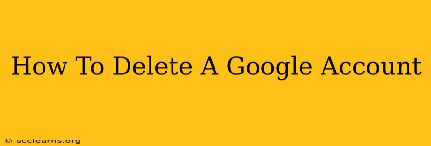 How To Delete A Google Account