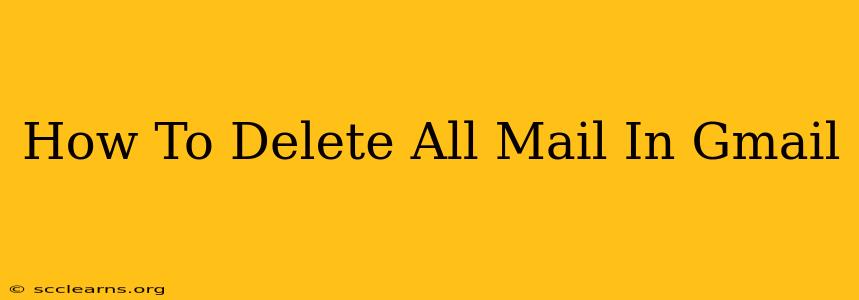 How To Delete All Mail In Gmail