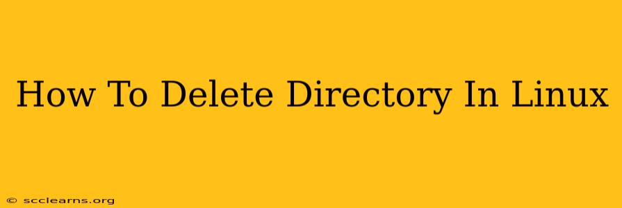 How To Delete Directory In Linux