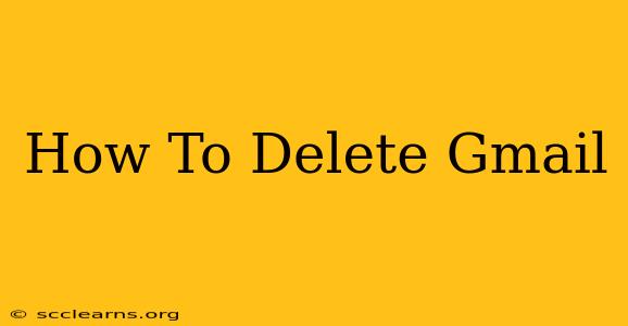 How To Delete Gmail