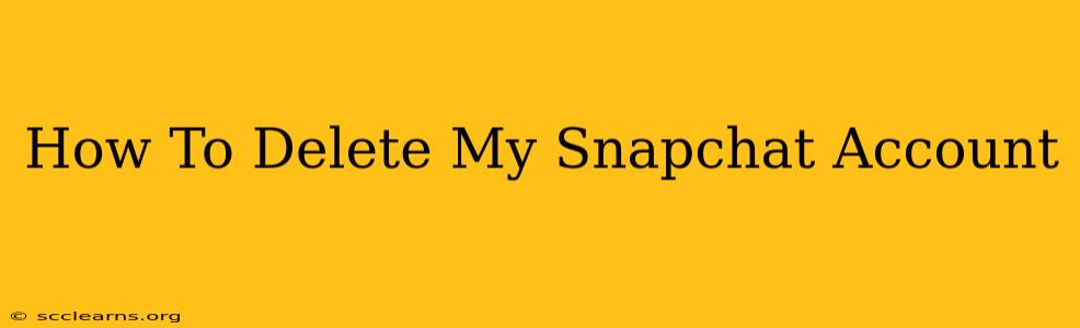 How To Delete My Snapchat Account