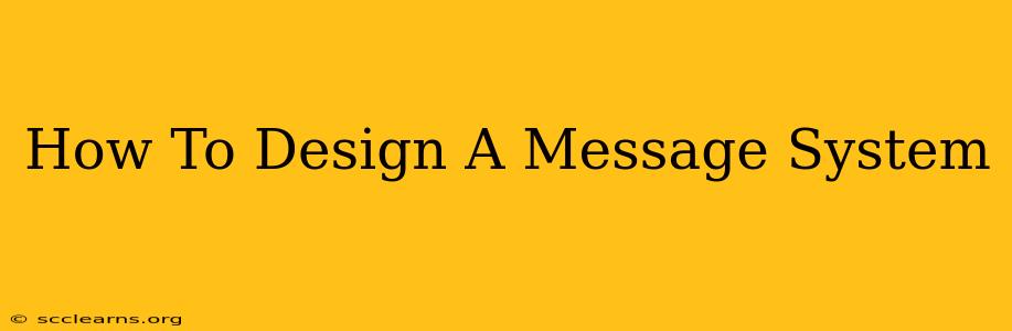 How To Design A Message System