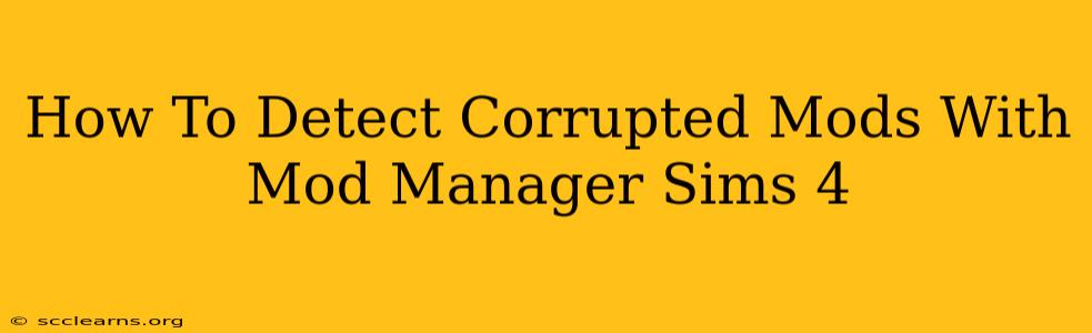 How To Detect Corrupted Mods With Mod Manager Sims 4