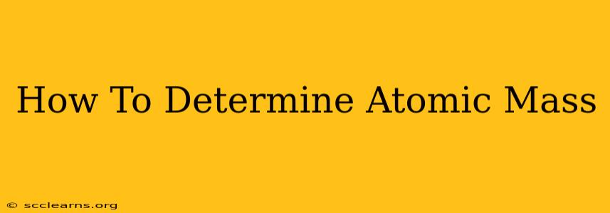 How To Determine Atomic Mass