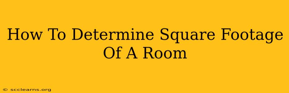 How To Determine Square Footage Of A Room