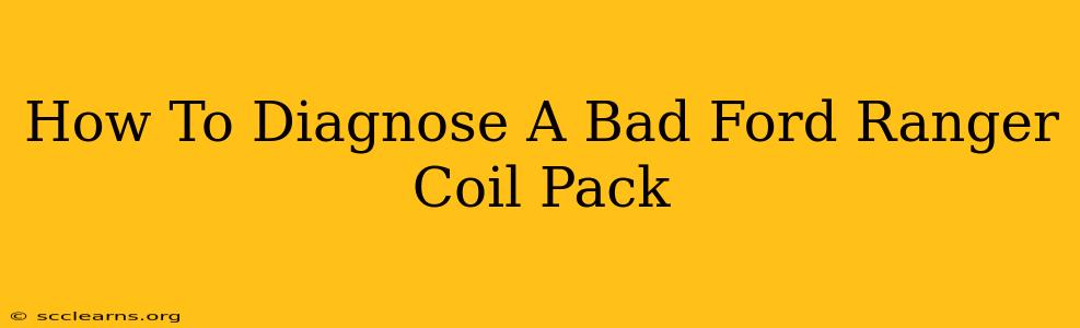 How To Diagnose A Bad Ford Ranger Coil Pack