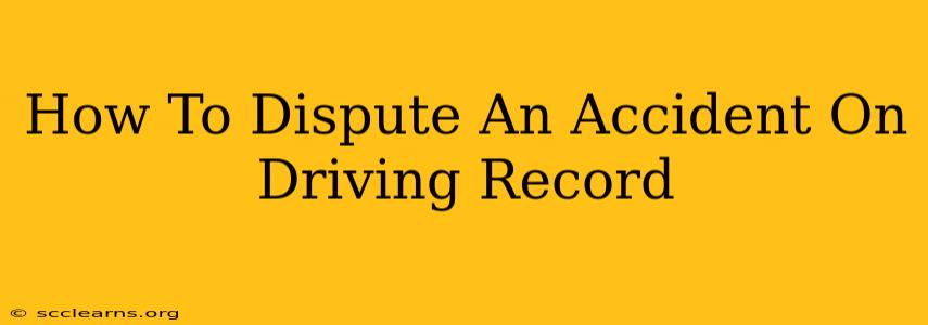 How To Dispute An Accident On Driving Record