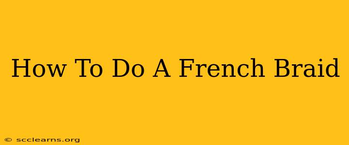 How To Do A French Braid