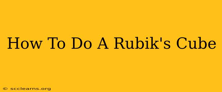 How To Do A Rubik's Cube