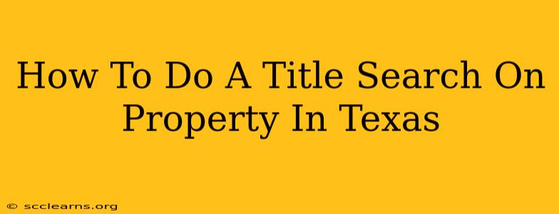 How To Do A Title Search On Property In Texas