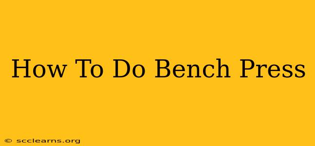 How To Do Bench Press