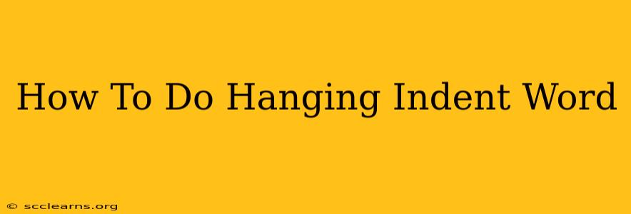 How To Do Hanging Indent Word