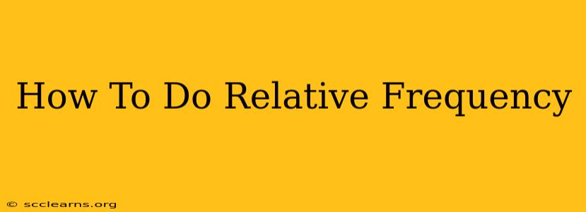 How To Do Relative Frequency