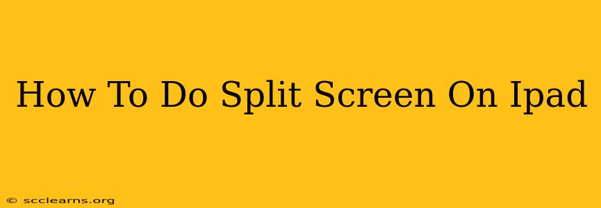 How To Do Split Screen On Ipad