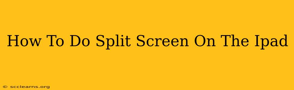 How To Do Split Screen On The Ipad