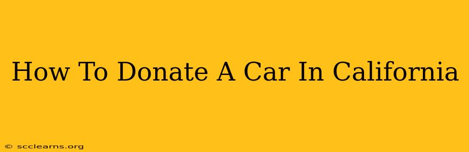 How To Donate A Car In California