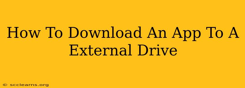 How To Download An App To A External Drive