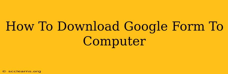 How To Download Google Form To Computer