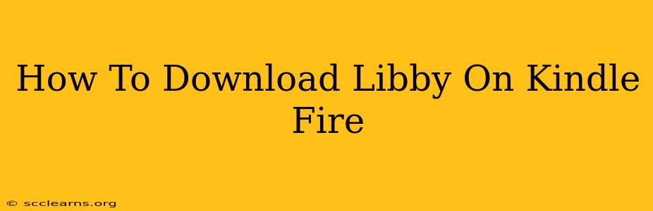 How To Download Libby On Kindle Fire