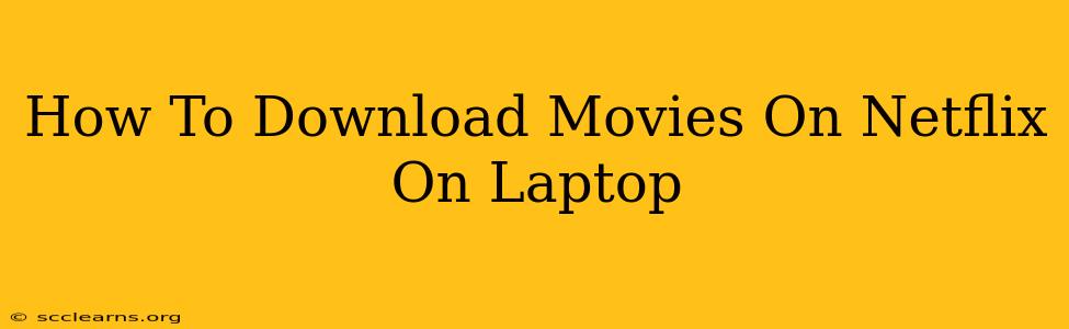 How To Download Movies On Netflix On Laptop