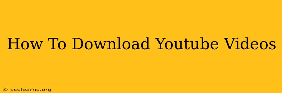 How To Download Youtube Videos