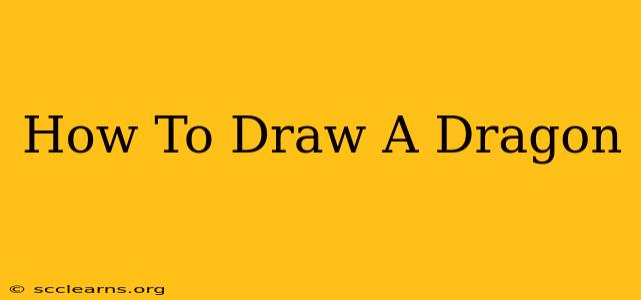 How To Draw A Dragon