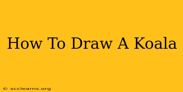 How To Draw A Koala