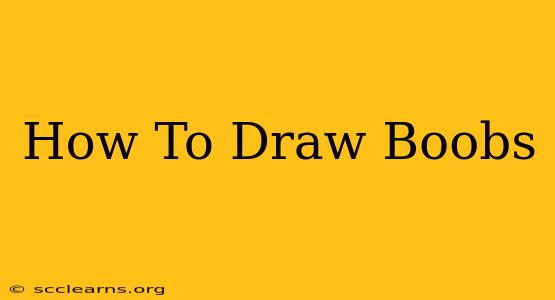 How To Draw Boobs