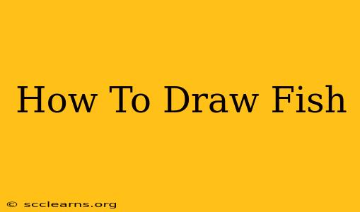 How To Draw Fish