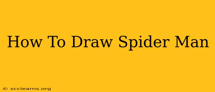 How To Draw Spider Man