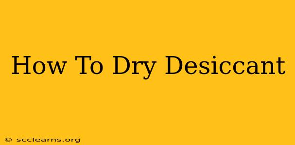 How To Dry Desiccant