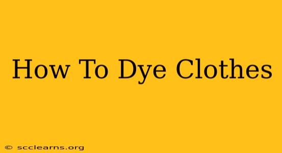 How To Dye Clothes