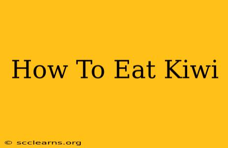 How To Eat Kiwi