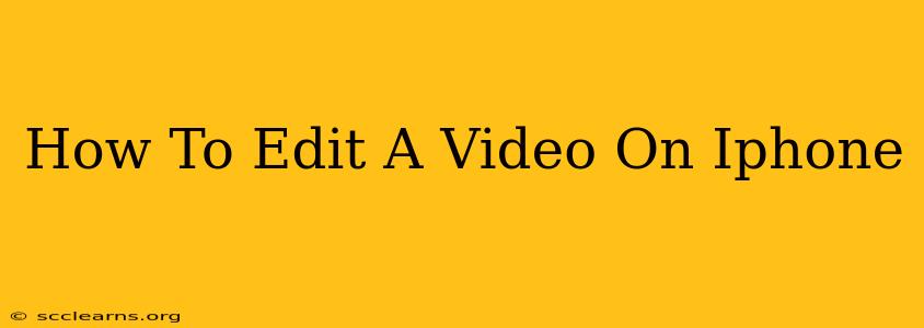 How To Edit A Video On Iphone
