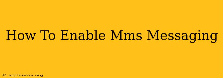 How To Enable Mms Messaging