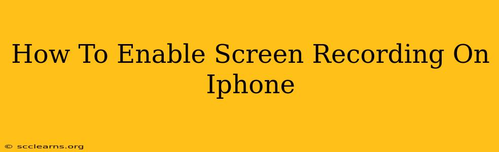 How To Enable Screen Recording On Iphone