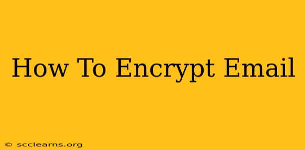 How To Encrypt Email