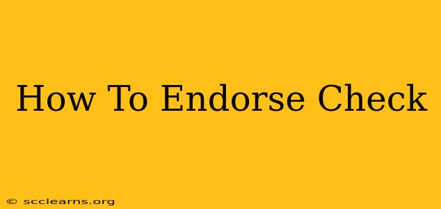 How To Endorse Check