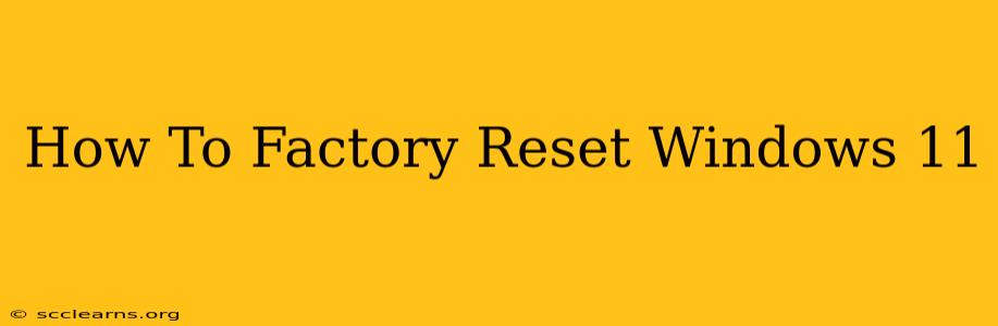 How To Factory Reset Windows 11