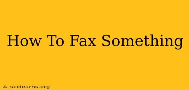 How To Fax Something