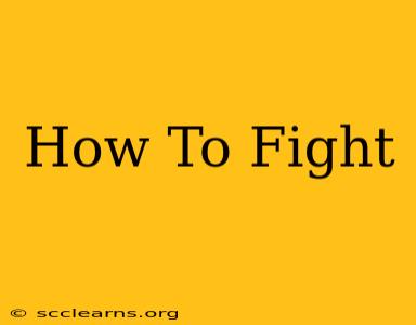 How To Fight