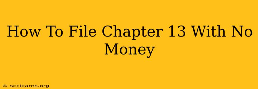 How To File Chapter 13 With No Money