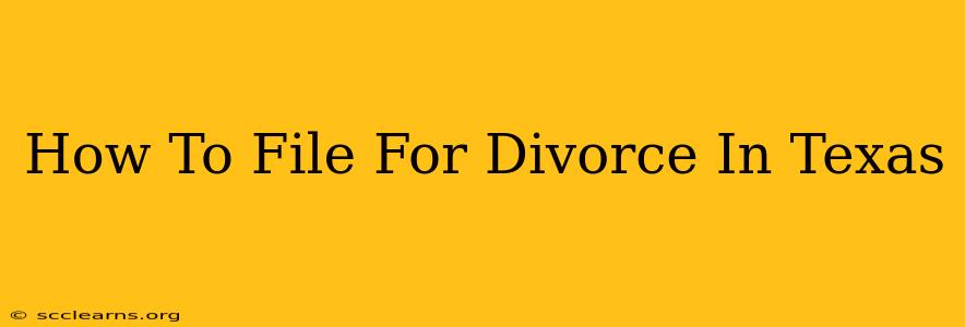 How To File For Divorce In Texas