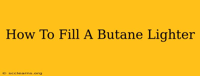 How To Fill A Butane Lighter