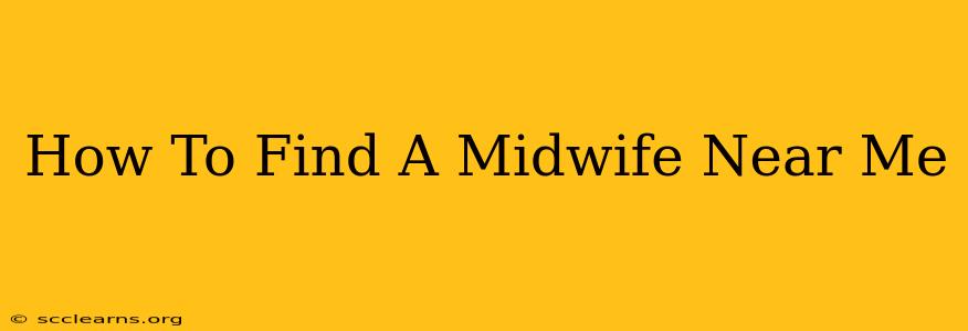 How To Find A Midwife Near Me